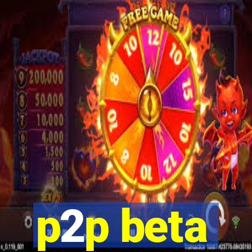 p2p beta